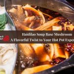 Haidilao soup base mushroom